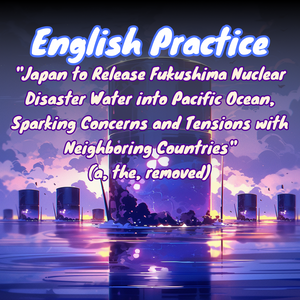 "Japan to Release Fukushima Nuclear Disaster Water into Pacific Ocean, Sparking Concerns and Tensions with Neighboring Countries"